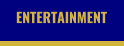 ENTERTAINMENT